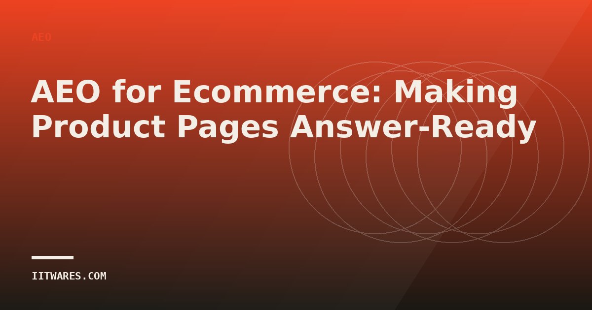 AEO for Ecommerce: Making Product Pages Answer-Ready