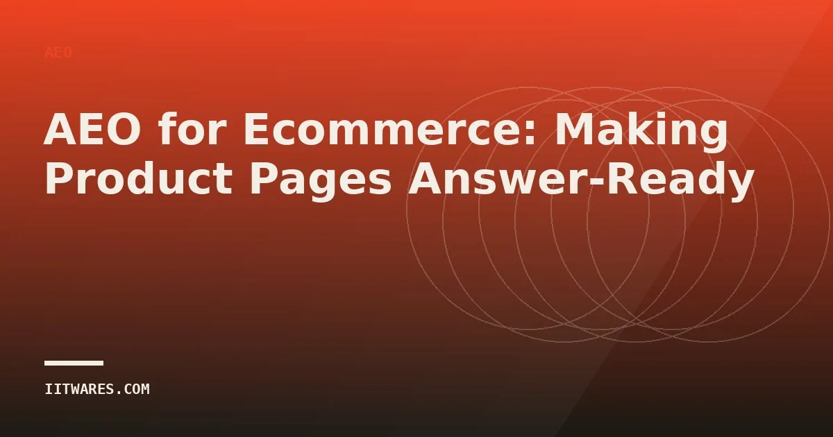AEO for Ecommerce: Making Product Pages Answer-Ready