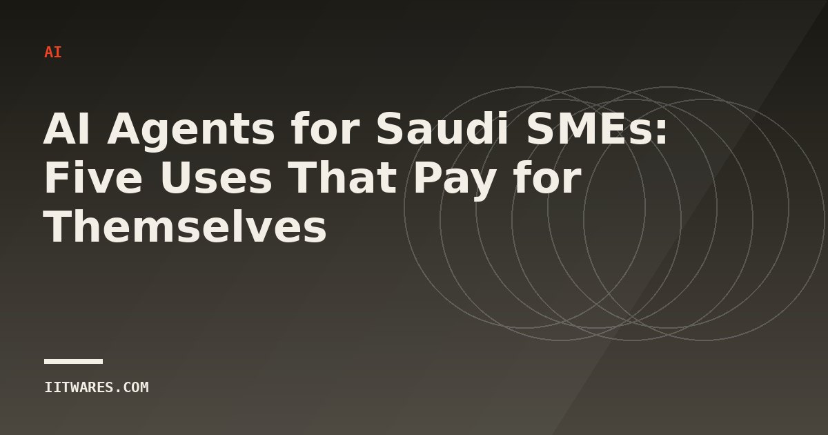 AI Agents for Saudi SMEs: Five Uses That Pay for Themselves