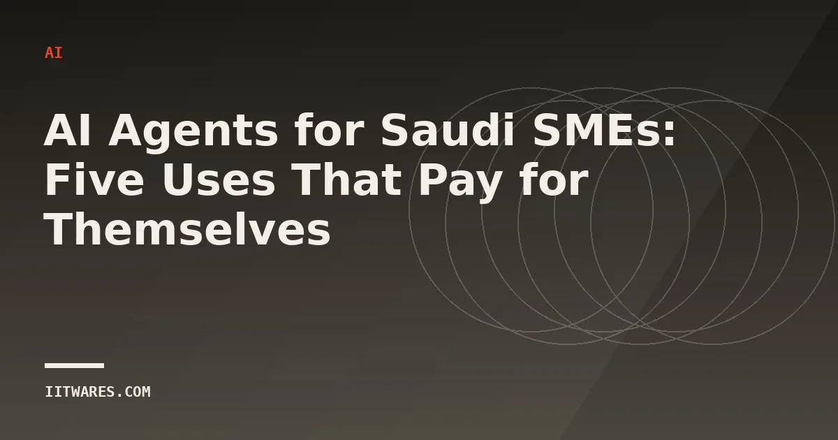 AI Agents for Saudi SMEs: Five Uses That Pay for Themselves
