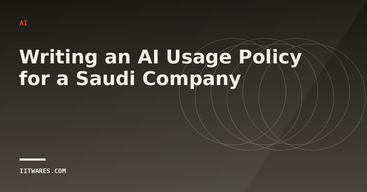 Writing an AI Usage Policy for a Saudi Company