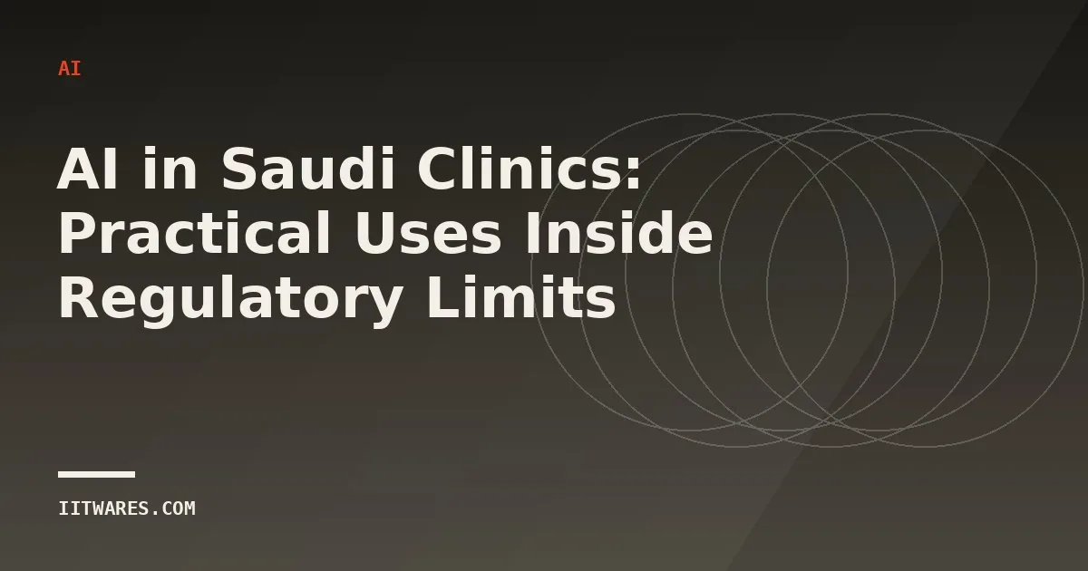 AI in Saudi Clinics: Practical Uses Inside Regulatory Limits