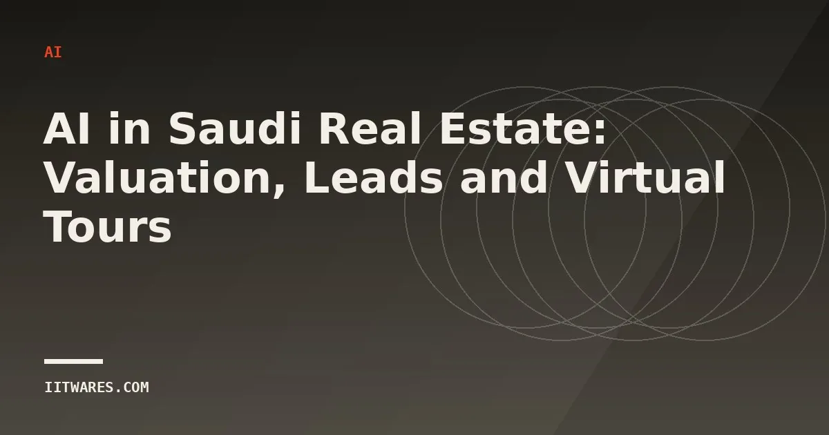 AI in Saudi Real Estate: Valuation, Leads and Virtual Tours