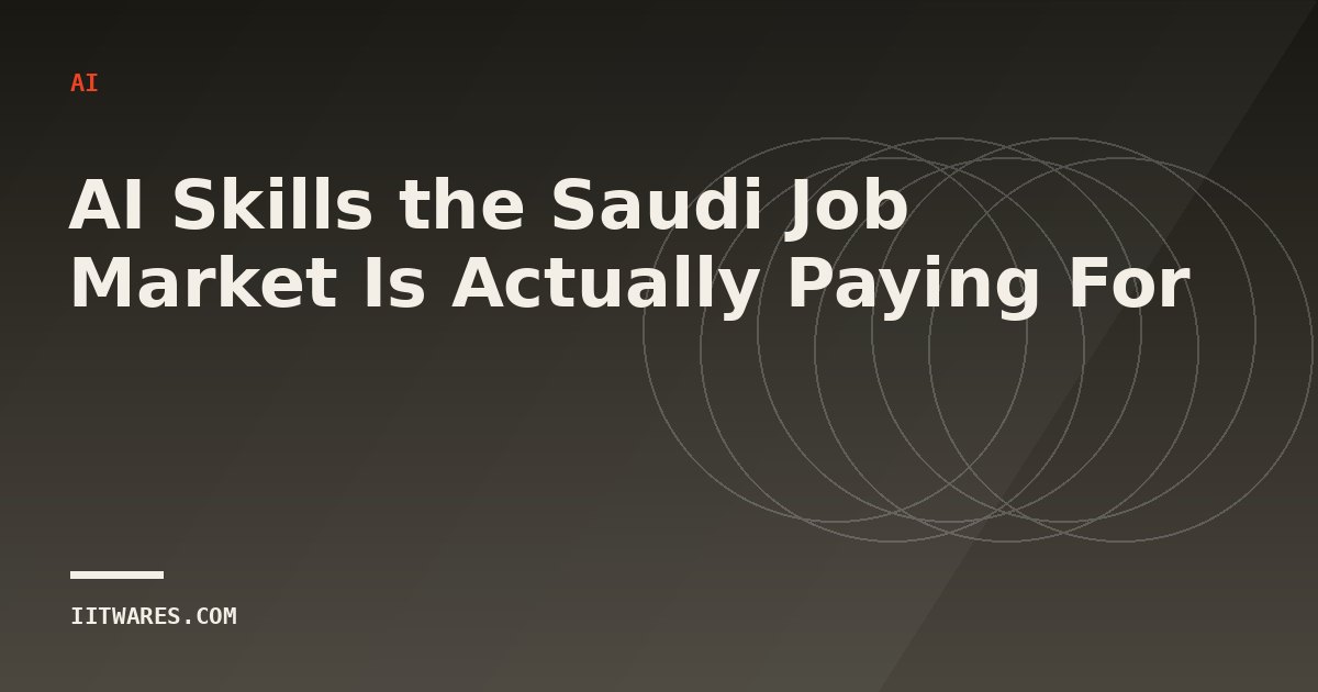 AI Skills the Saudi Job Market Is Actually Paying For