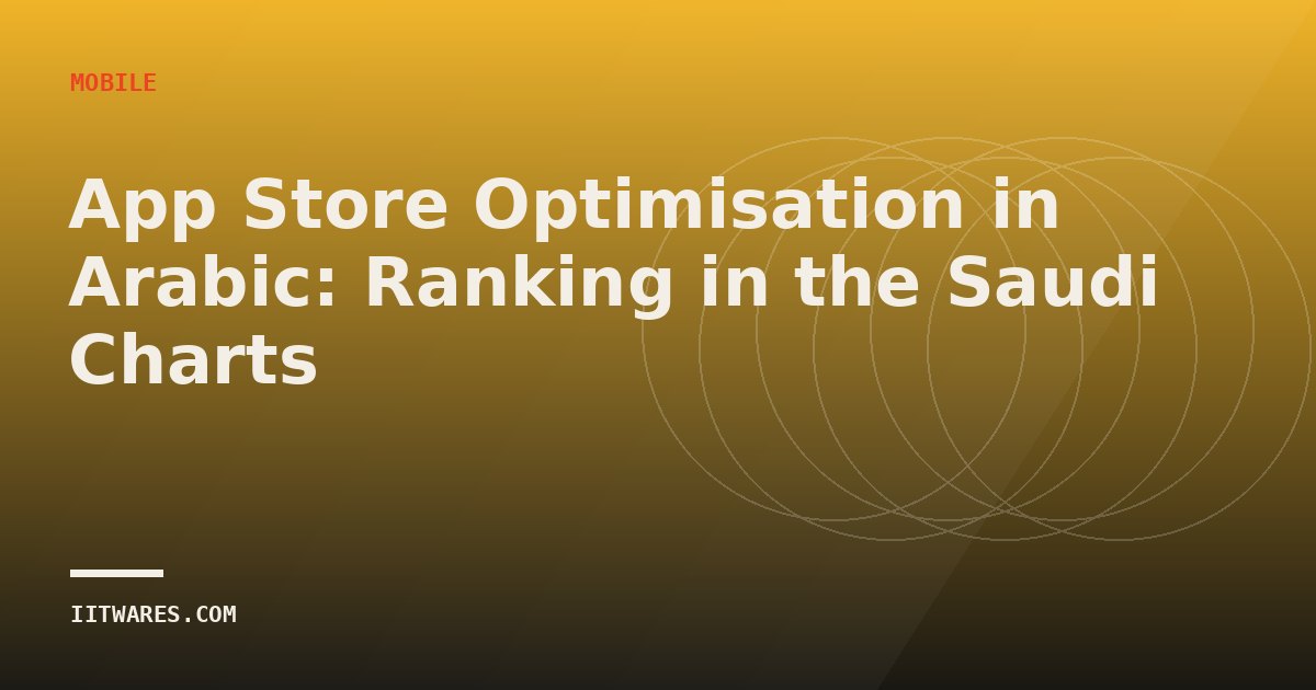 App Store Optimisation in Arabic: Ranking in the Saudi Charts