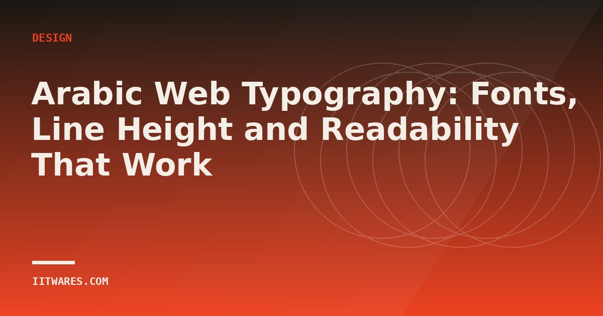 Arabic Web Typography: Fonts, Line Height and Readability That Work