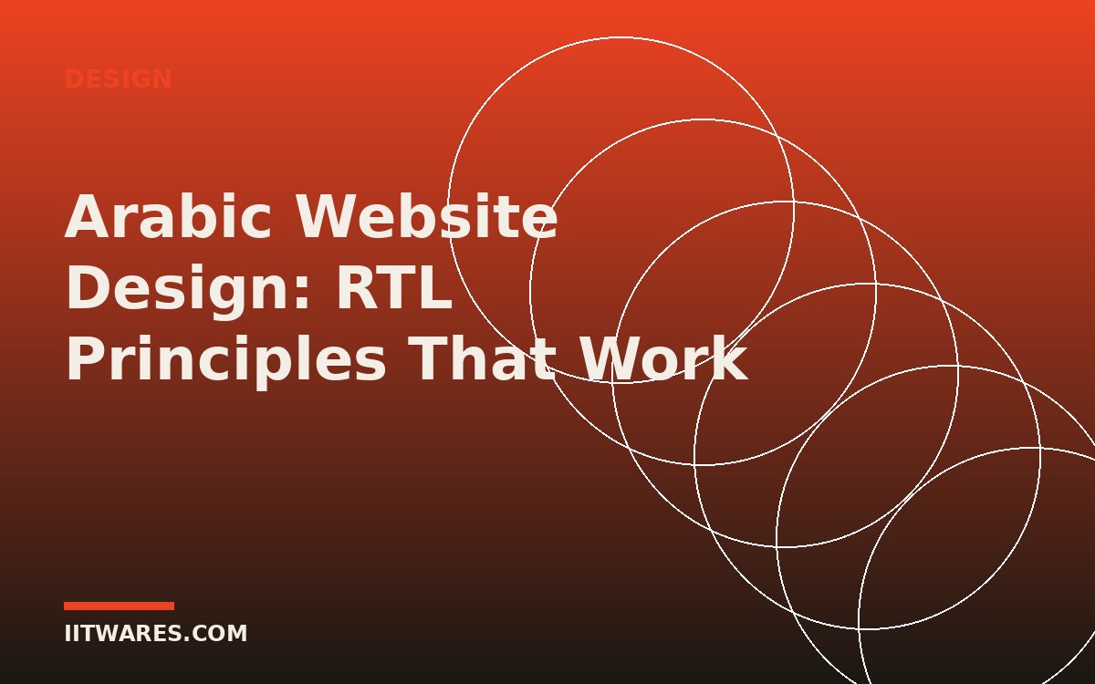 Arabic Website Design: RTL Principles That Actually Work