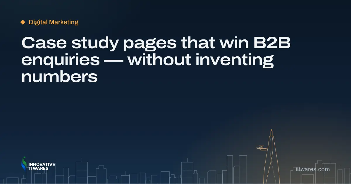 Case study pages that win B2B enquiries — without inventing numbers