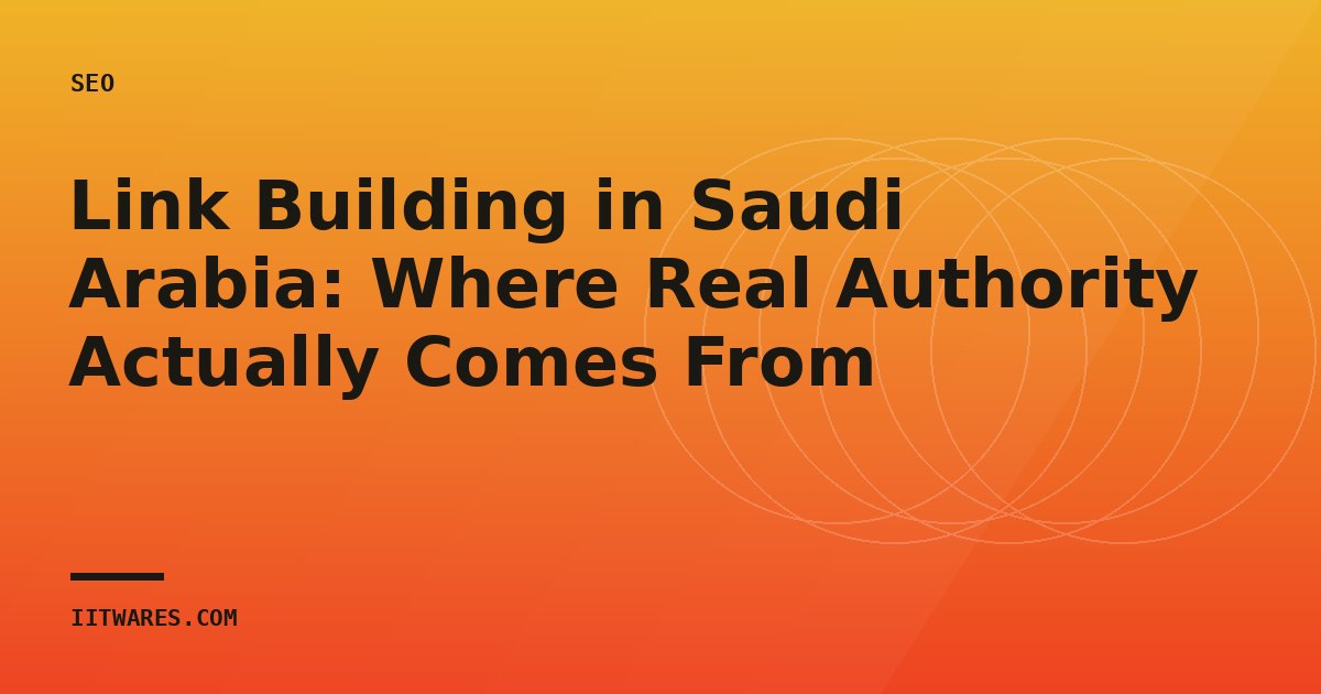 Link Building in Saudi Arabia: Where Real Authority Actually Comes From