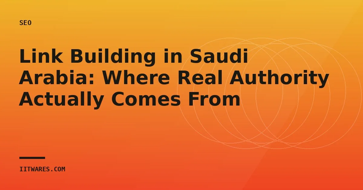 Link Building in Saudi Arabia: Where Real Authority Actually Comes From