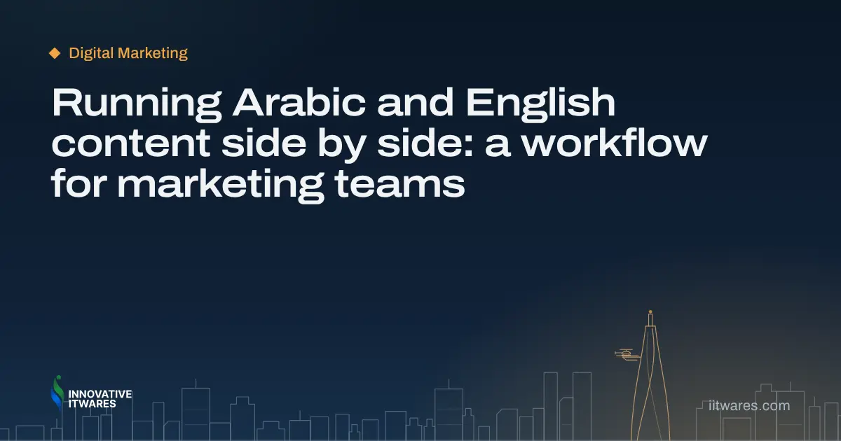 Running Arabic and English content side by side: a workflow for marketing teams
