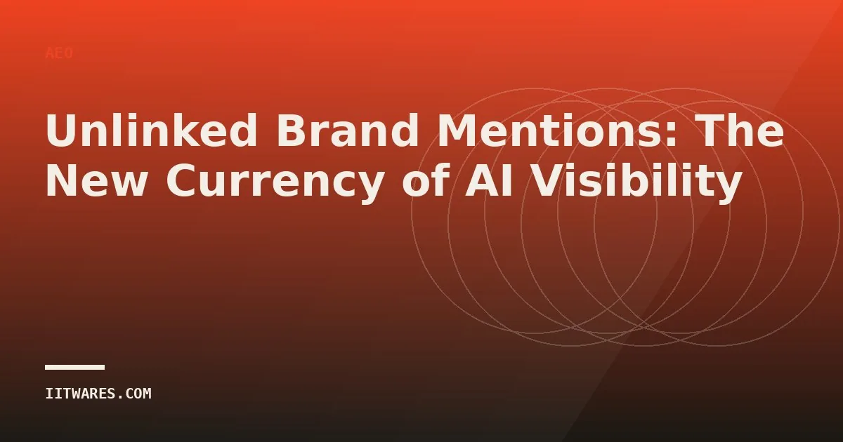 Unlinked Brand Mentions: The New Currency of AI Visibility