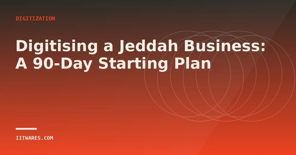 Digitising a Jeddah Business: A 90-Day Starting Plan