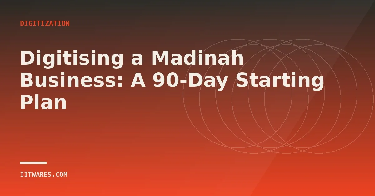 Digitising a Madinah Business: A 90-Day Starting Plan