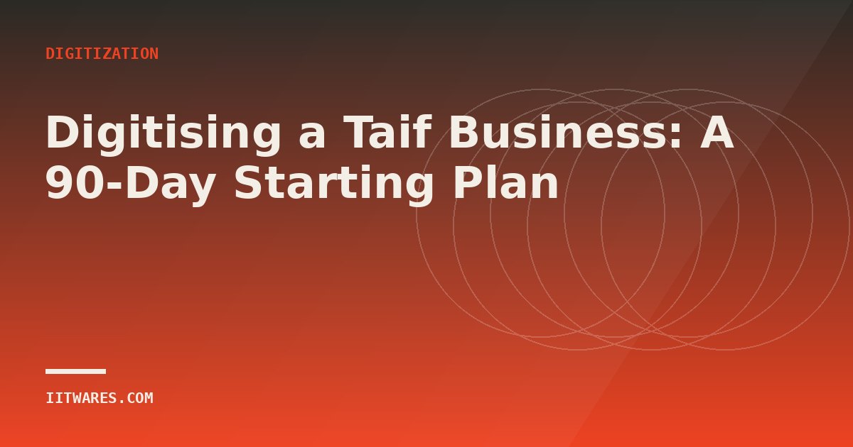 Digitising a Taif Business: A 90-Day Starting Plan
