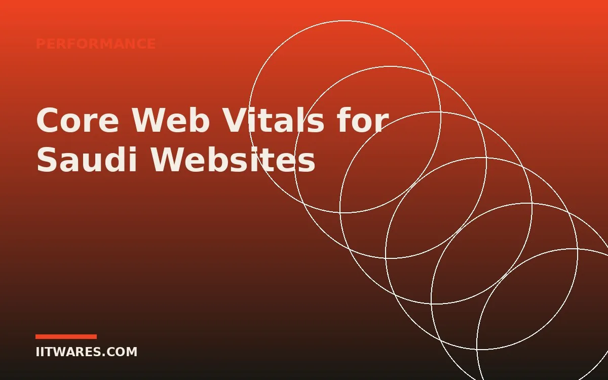 Core Web Vitals for Saudi Websites: A Practical Speed Guide