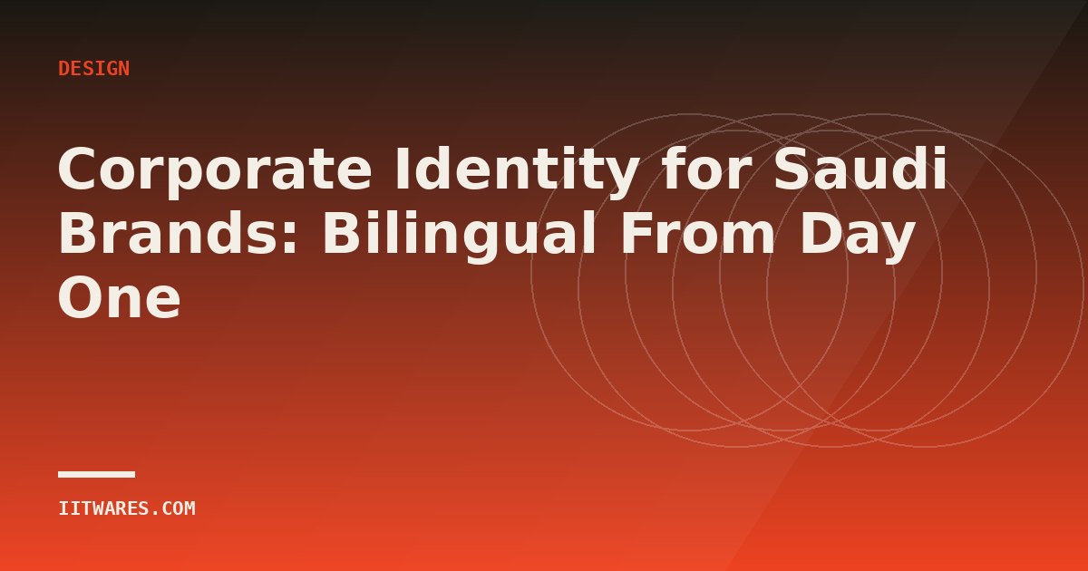 Corporate Identity for Saudi Brands: Bilingual From Day One