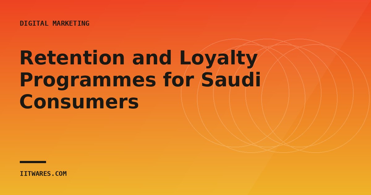 Retention and Loyalty Programmes for Saudi Consumers