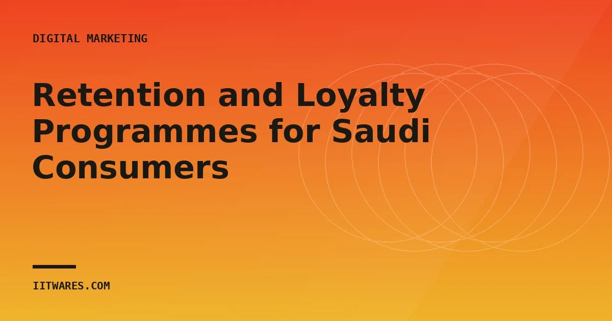 Retention and Loyalty Programmes for Saudi Consumers