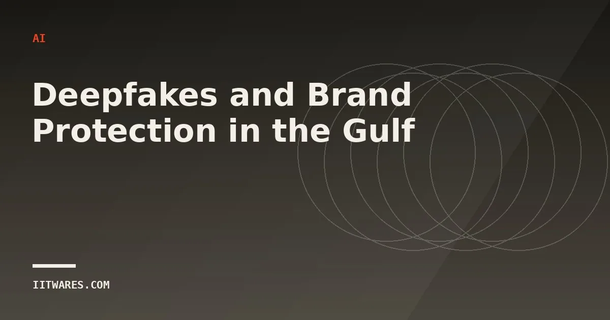 Deepfakes and Brand Protection in the Gulf