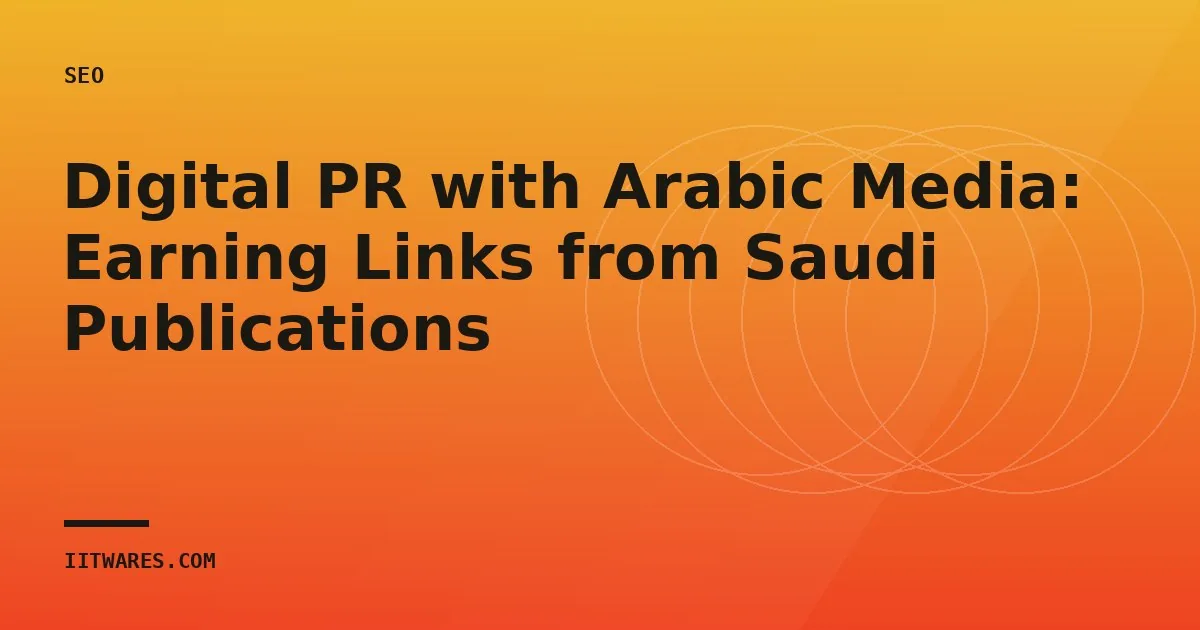 Digital PR with Arabic Media: Earning Links from Saudi Publications