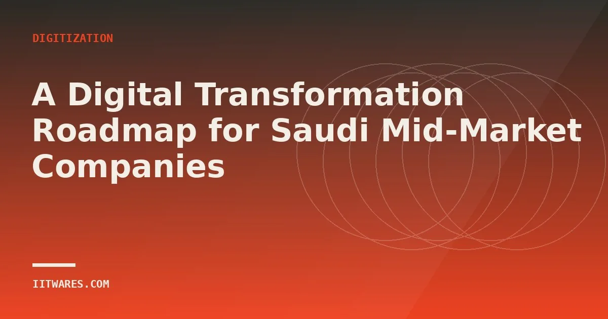 A Digital Transformation Roadmap for Saudi Mid-Market Companies