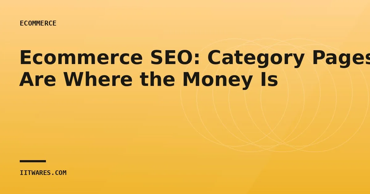 Ecommerce SEO: Category Pages Are Where the Money Is