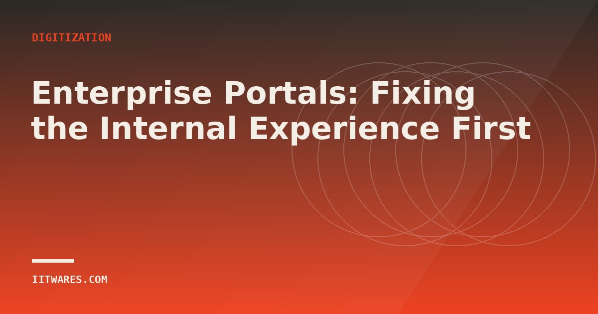 Enterprise Portals: Fixing the Internal Experience First