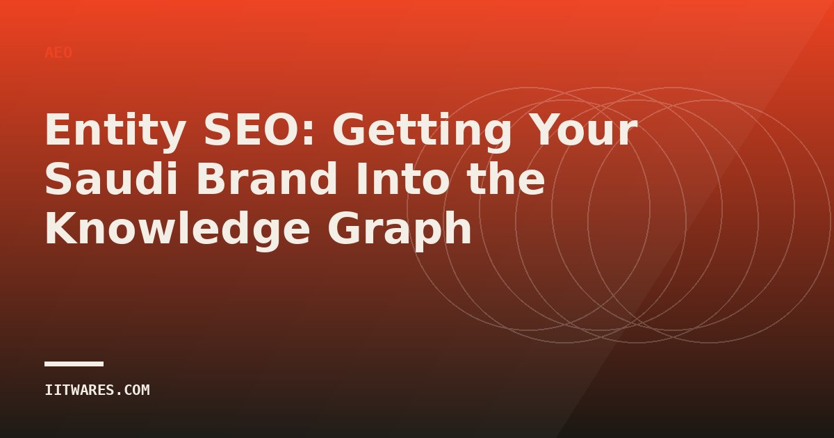 Entity SEO: Getting Your Saudi Brand Into the Knowledge Graph