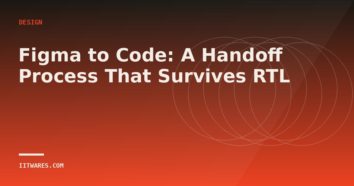 Figma to Code: A Handoff Process That Survives RTL