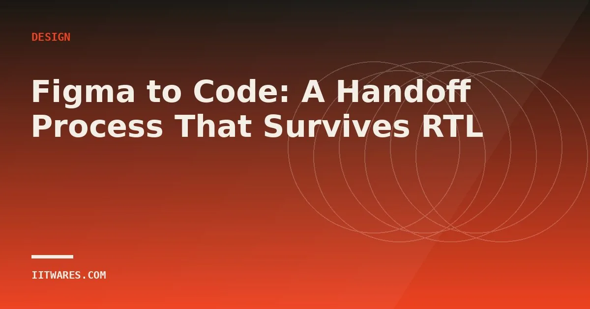 Figma to Code: A Handoff Process That Survives RTL
