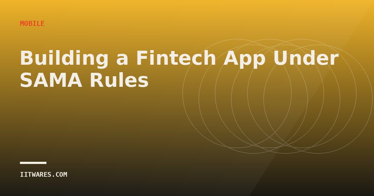 Building a Fintech App Under SAMA Rules