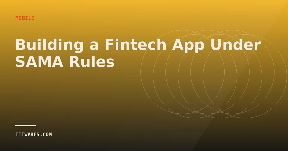 Building a Fintech App Under SAMA Rules