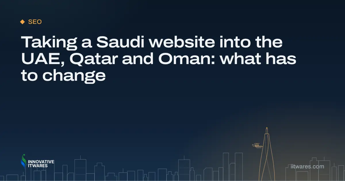 Taking a Saudi website into the UAE, Qatar and Oman: what has to change