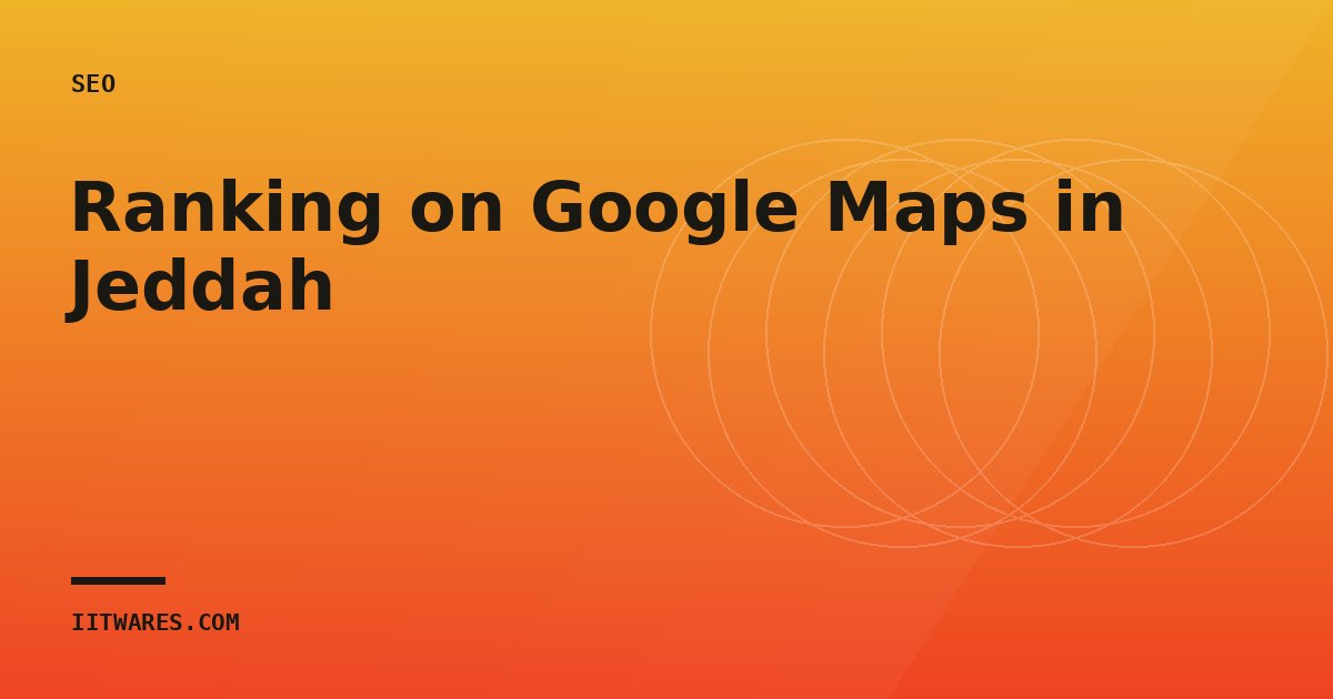 Ranking on Google Maps in Jeddah