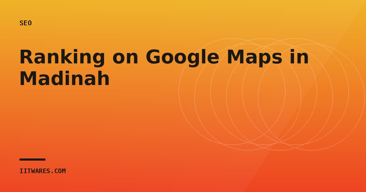 Ranking on Google Maps in Madinah