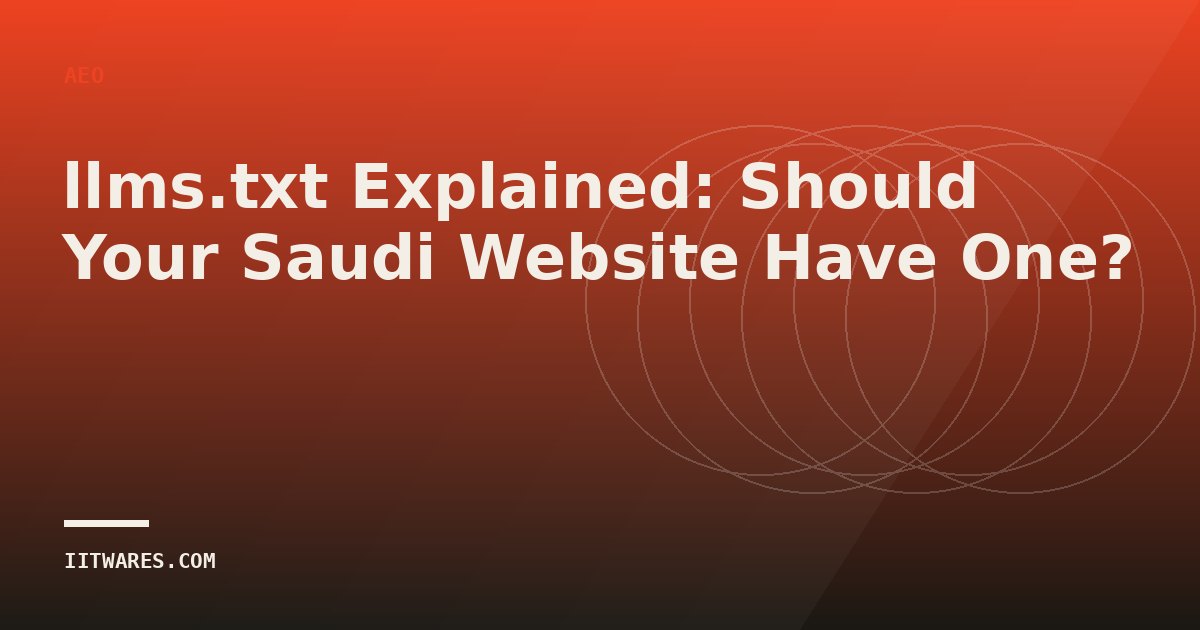 llms.txt Explained: Should Your Saudi Website Have One?