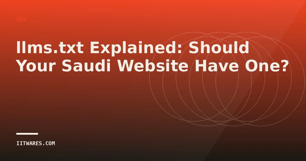 llms.txt Explained: Should Your Saudi Website Have One?