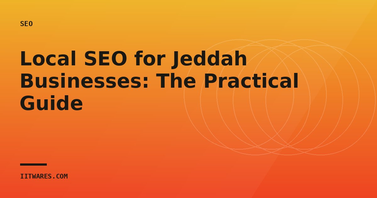 Local SEO for Jeddah Businesses: The Practical Guide