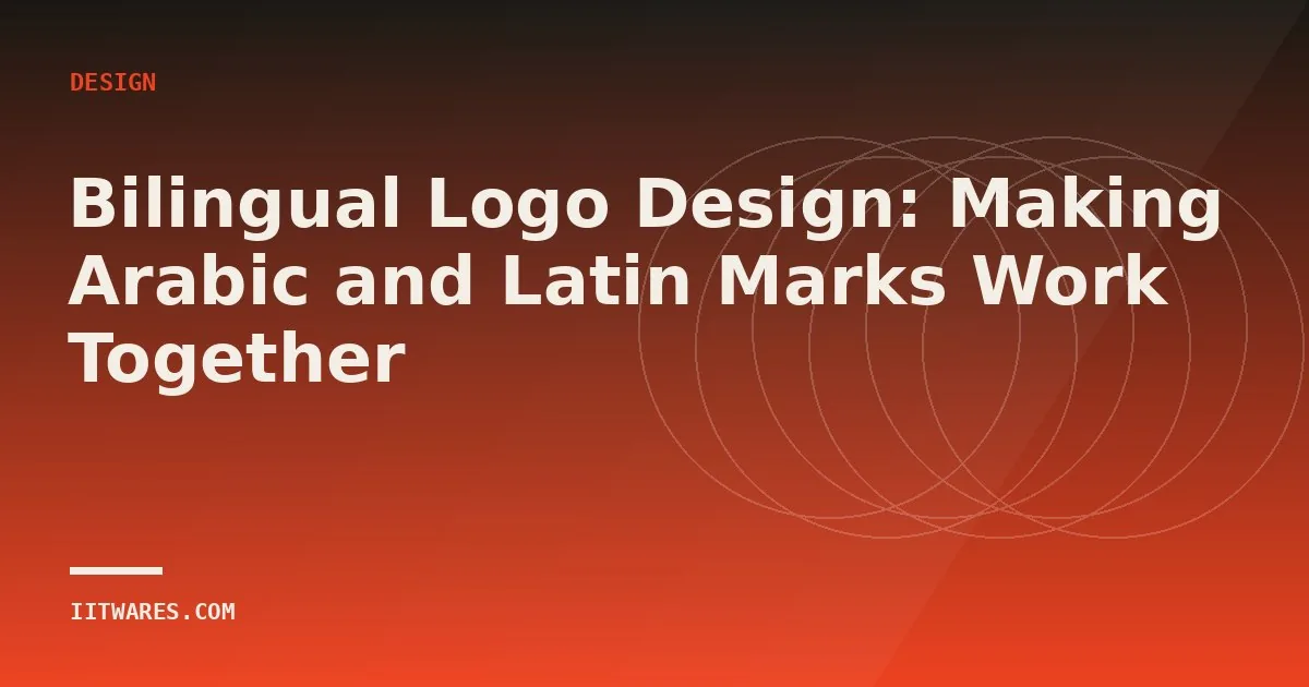 Bilingual Logo Design: Making Arabic and Latin Marks Work Together