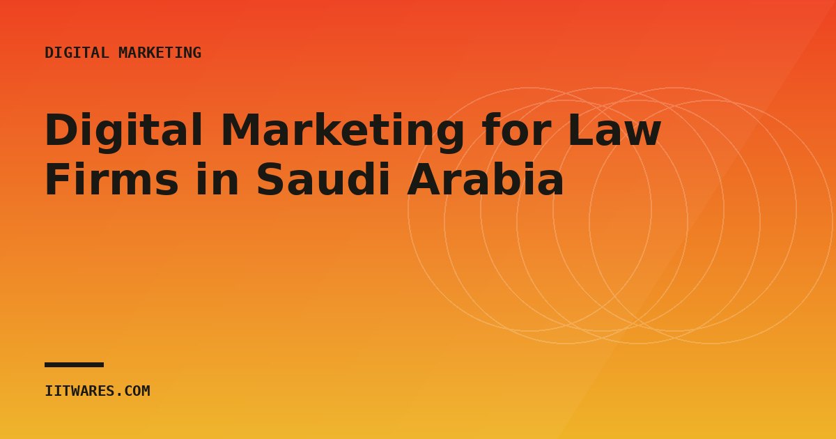 Digital Marketing for Law Firms in Saudi Arabia