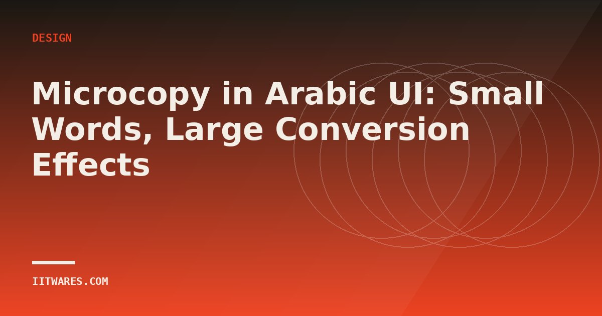 Microcopy in Arabic UI: Small Words, Large Conversion Effects