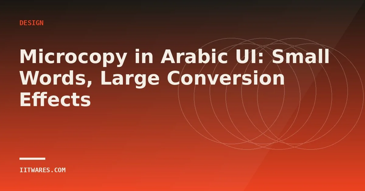 Microcopy in Arabic UI: Small Words, Large Conversion Effects