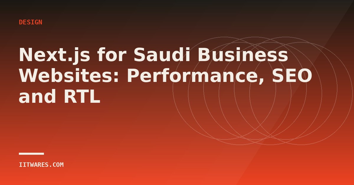 Next.js for Saudi Business Websites: Performance, SEO and RTL