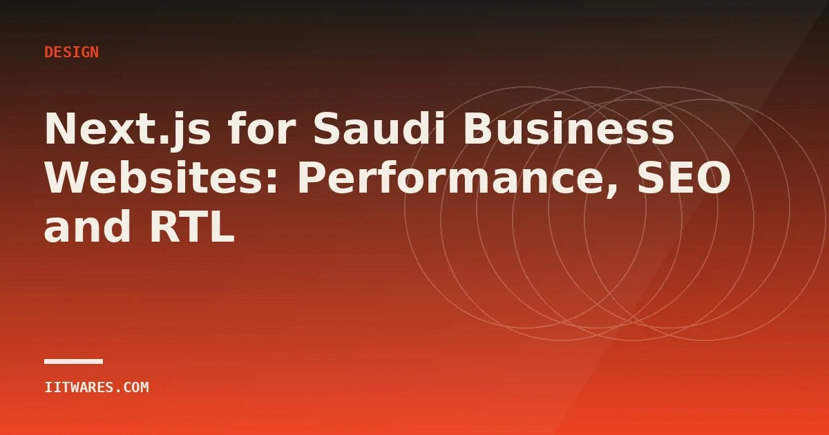 Next.js for Saudi Business Websites: Performance, SEO and RTL