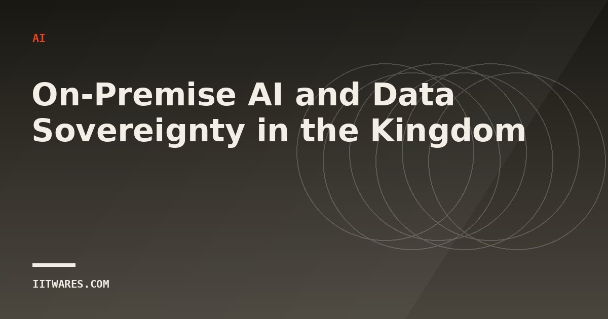 On-Premise AI and Data Sovereignty in the Kingdom