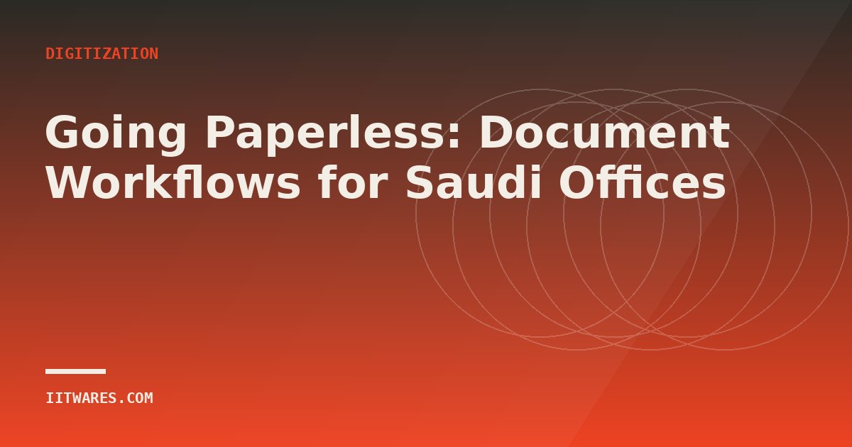 Going Paperless: Document Workflows for Saudi Offices