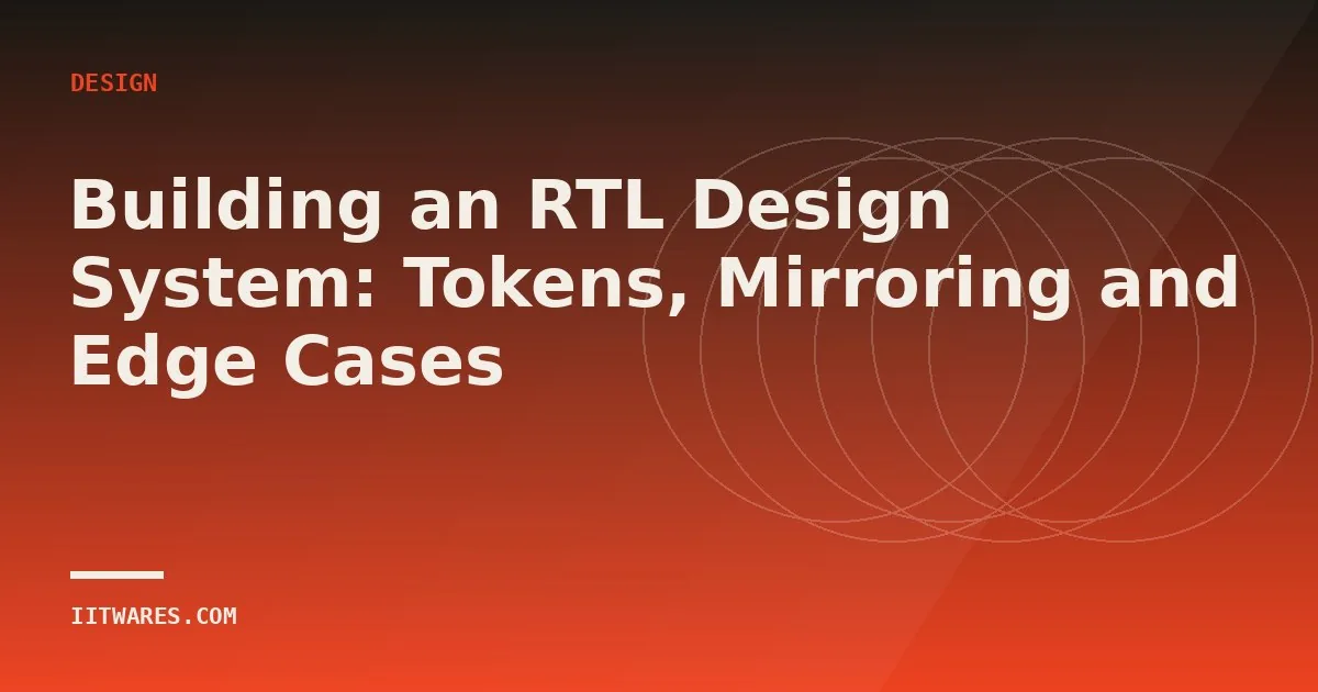 Building an RTL Design System: Tokens, Mirroring and Edge Cases