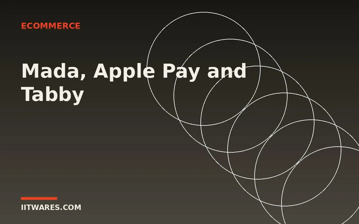 Mada, Apple Pay and Tabby: Payment Integration for Saudi Ecommerce