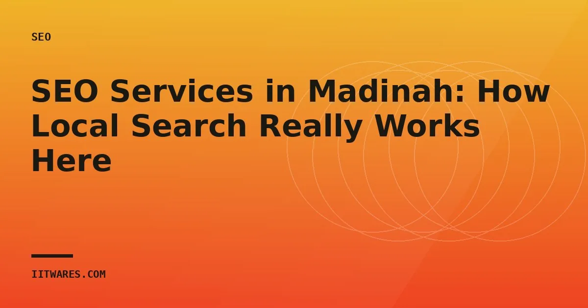 SEO Services in Madinah: How Local Search Really Works Here